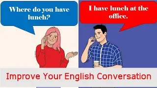 Improve Your Everyday English Conversation with 100 Qusetions and Answers