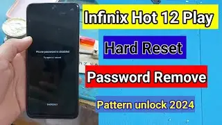 Infinix Hot 12 Play Hard Reset Pattern unlock Password, pass code unlock without pc 2024
