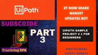 Part 3 UiPath Practical Example#1 Robot - ET NOW Top 50 Companies Automation