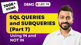 Lec-65: SQL Queries and Subqueries (part-7)| use of  IN and Not IN  in Subquery | DBMS