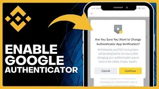 How To Enable Google Authenticator On Binance (Safe & Easy)