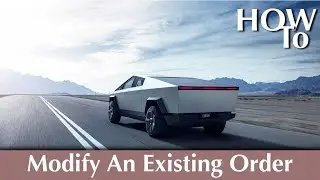 How To Modify An Existing Tesla Order \\ Tutorial #20