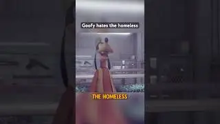 Goofy hates the Homeless 