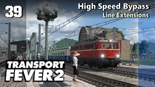 High Speed Bypass - Line Extensions | Transport Fever 2 - Hard Mode #39