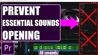 Essential Sounds Panel opens automatically Premiere Pro