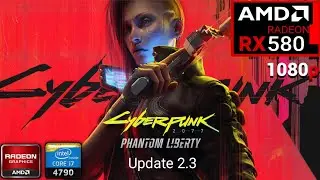 Cyberpunk 2077 Phantom Liberty | On AMD RX 580 + i7 4790 + 16GB RAM | Test 2025