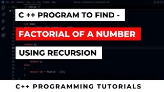 Factorial Program using recursion in C++ | Programming Tutorials