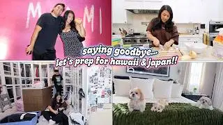 SAYING GOODBYE... Prepping For Hawaii & Japan!!