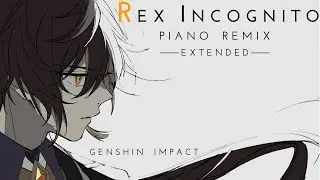 Rex Incognito [Piano Remix Extended] - Genshin Impact OST