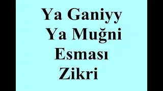 Zengin Eden Esmalar  Ya Ganiyy Ya Muğni Esması