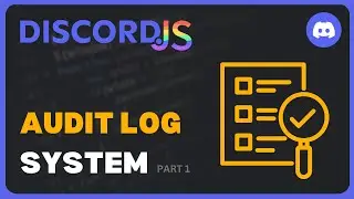 Audit Log System (Part 1) | Discord.js V14 Revamped | #19