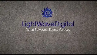 Lightwave 3D  - Polygons, Edges & Vertices