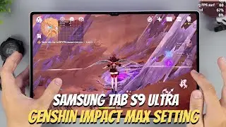 Samsung Tab S9 Ultra Genshin Impact Gaming test Max Setting