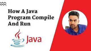 11. Java program life cycle |  How a java program compile and run | 