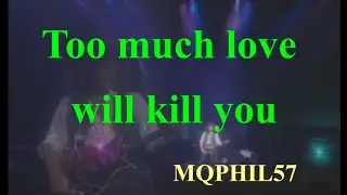 LYRICS Brian MAY  Too Much Love Will Kill You  Live '93