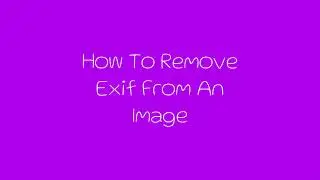 How To Remove Exif  Metadata From An Image - Free Tutorial 2025