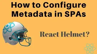 How To Configure Metadata For A Single-Page App With React Helmet