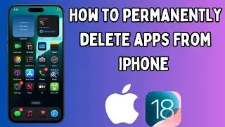 How to Permanently Delete Apps on iPhone in iOS 18 | 2024