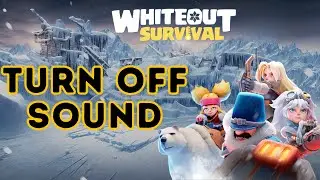 How to Turn Off Sound in Whiteout Survival Game? 2024 | Whiteout Survival