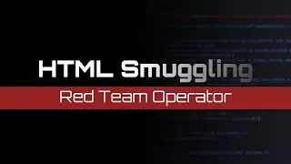 HTML Smuggling | Advanced Payload Delivery