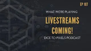 107. What We're Playing & Announcement