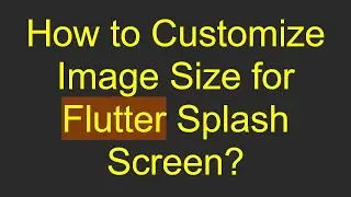How to Customize Image Size for Flutter Splash Screen?