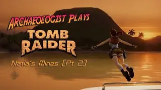 Archaeologist Plays Tomb Raider I Remastered (Natla's Mines Pt. 2)