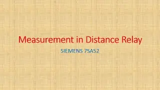 Measurement in Distance Relay | SIEMENS 7SA52 | Impedance Measurement
