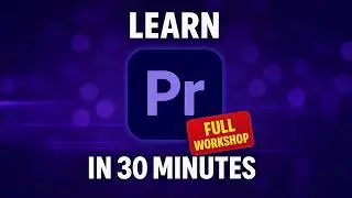 Premiere Pro Tutorial 2026 | Learn Adobe Premiere Pro in 30 Minutes! + Free Project Files Workshop