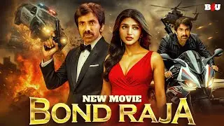 BOND RAJA FULL HD - RAVI TEJA & SREELEELA NEW SOUTH INDIAN MOVIES DUBBED IN HINDI 2025 HD DHAMAKA