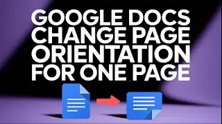 How to Change Page Orientation for One Page in Google Docs | Portrait & Landscape in the Same Doc!
