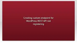 Creating custom endpoint for WordPress REST API not registering