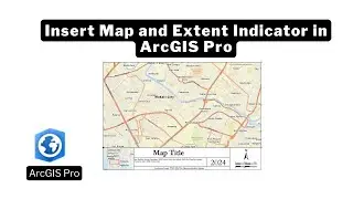 Insert Map and Extent Indicator in ArcGIS Pro