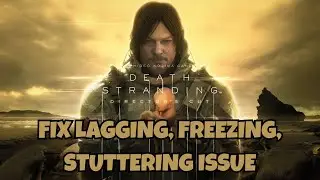 Fix DEATH STRANDING DIRECTOR'S CUT Lagging issue on PC 