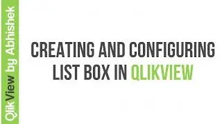 Creating and Configuring List Box in QlikView