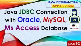 L92: Java JDBC Connection with Oracle, MySQL and Ms Access Database | Java Programming Lectures