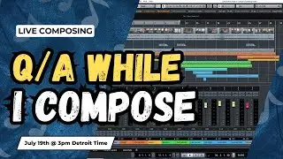 Q/A and Hang Out While I Compose| Live Stream