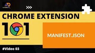 How to write manifest.json file | Chrome Extension 101 | Video 03 | TUTORIEX