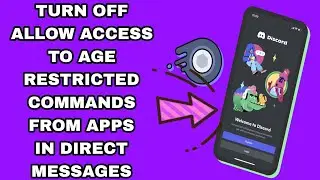 How To Turn Off Allow Access To Age Restricted Commands From Apps In Direct Messages On Discord App