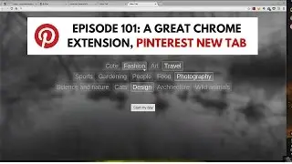Episode 101: A Great Chrome Extension: Pinterest New Tab