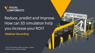 Reduce, predict and improve. How can 3D simulation help you to increase ROI? (Webinar Recording)