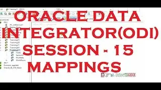 Mappings - ODI - Oracle Data Integrator Tutorial - Session - 15