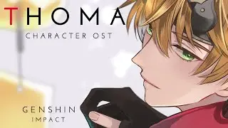 Thoma Character OST - Genshin Impact