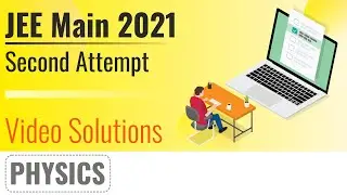 JEE MAIN 2021 (March Attempt) Video Solutions - 17th March, Shift 2(Evening) | Physics
