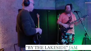 "By The Lakeside" Jam