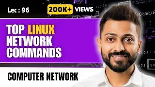 Lec-89: Top Linux Network Commands | Computer Networks