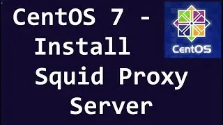 CentOS 7 - Install Squid Proxy Server