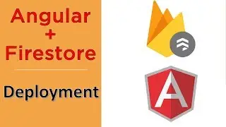 Firebase App Deployment - Deploy an Angular + Firestore Application