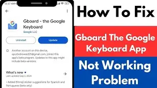 How To Fix Gboard The Google Keyboard App Not Working Problem | Gboard Not Opening Problem