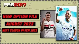 New Option File 2023 Next Season Patch August 2023 Pes 2017⭐